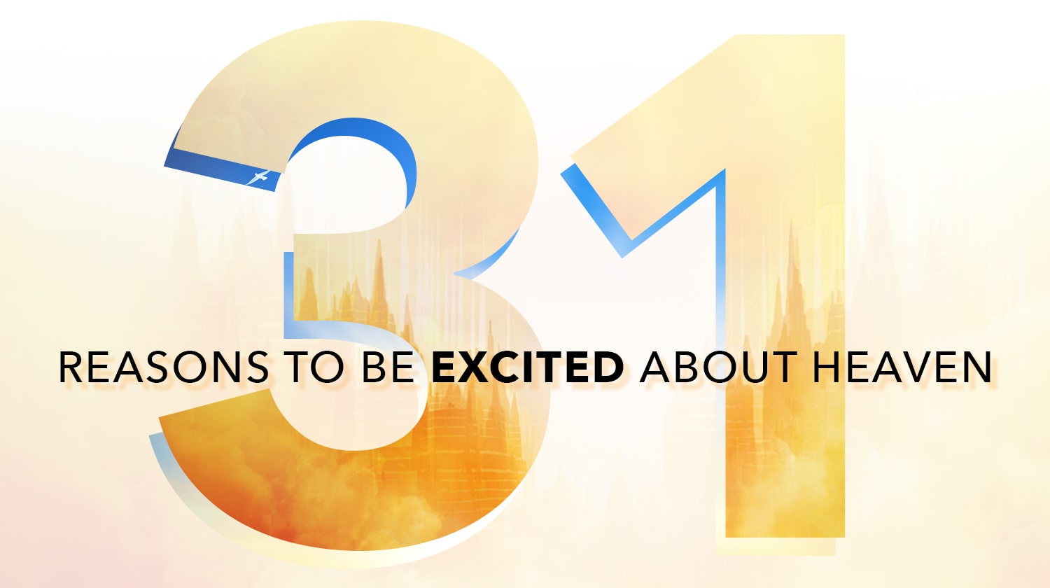 31 Reasons to Be Excited About Heaven