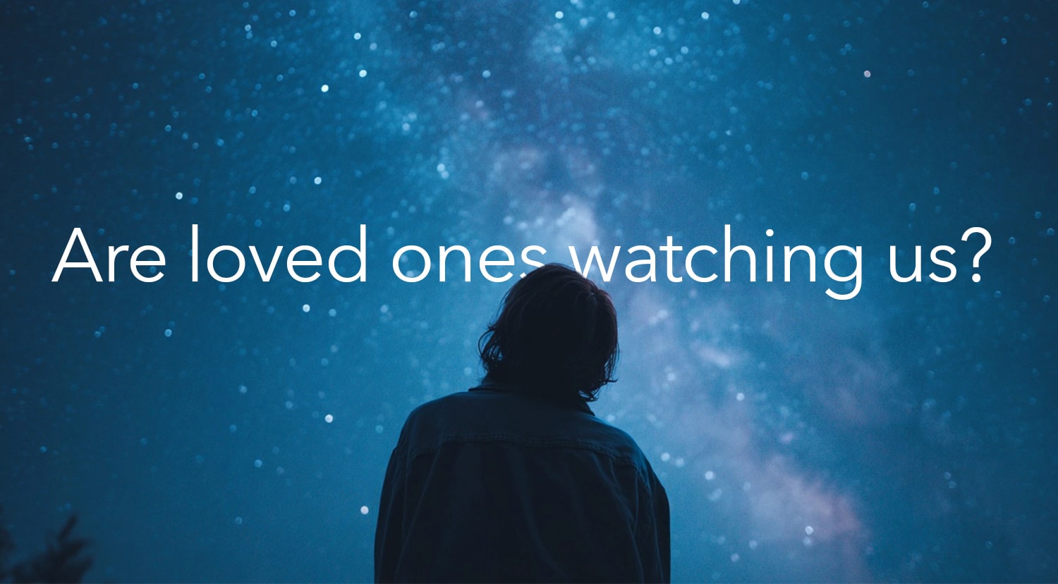 Are the People in Heaven Watching Us?