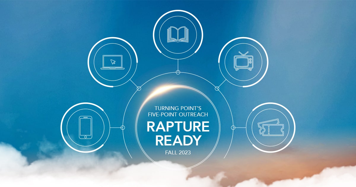 Turning Point’s Five-Point “Rapture Ready” Outreach Plan