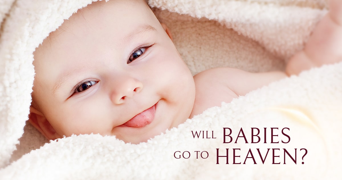 Do Babies Go To Heaven?