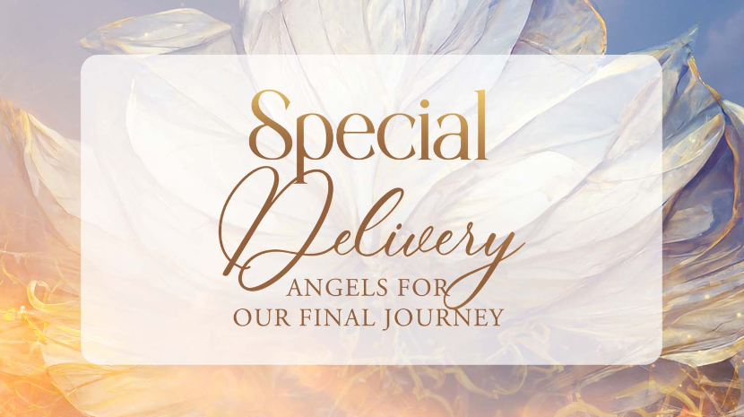Special Delivery: Angels for Our Final Journey