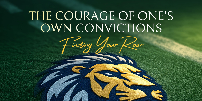 The Courage of One’s Own Convictions: Finding Your Roar