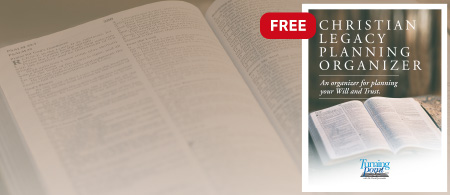 Request your FREE copy now - Christian Legacy Planning Organizer