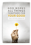 God Works All Things Together for Your Good God Works All Things Together for Your Good