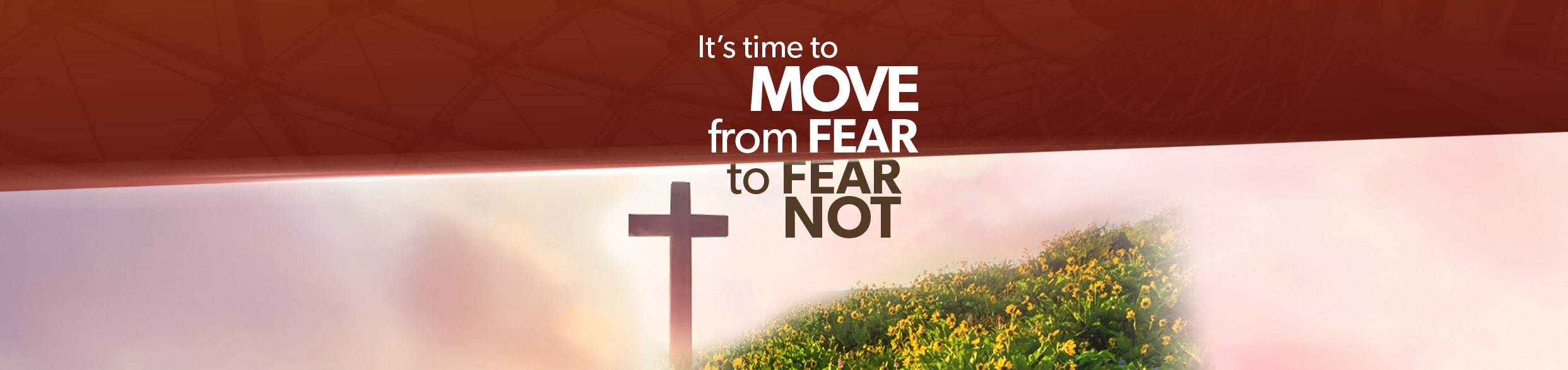 It's Time to Move from Fear to Fear Not