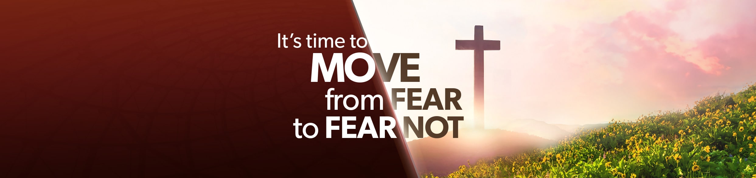 It's Time to Move from Fear to Fear Not