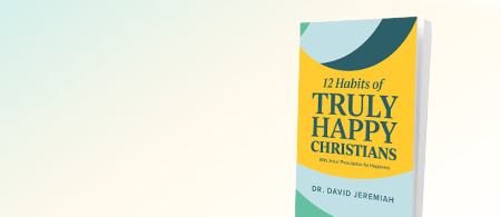 Discover Jesus’ prescription for happiness - New! 12 Habits of Truly Happy Christians