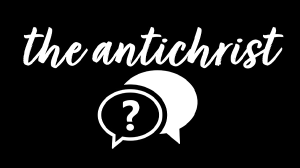 Who is the Antichrist? Who is the Antichrist?