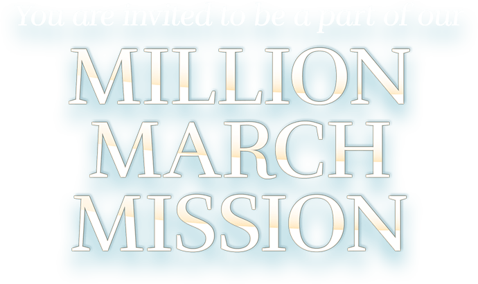 You are invited to be a part of our Million March Mission