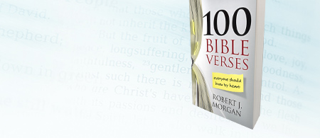 Discover the gift of understanding God’s Word - 100 Bible Verses Everyone Should Know By Heart by Robert J. Morgan