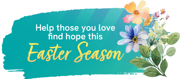 Help Those You Love Find Hope This Easter Season