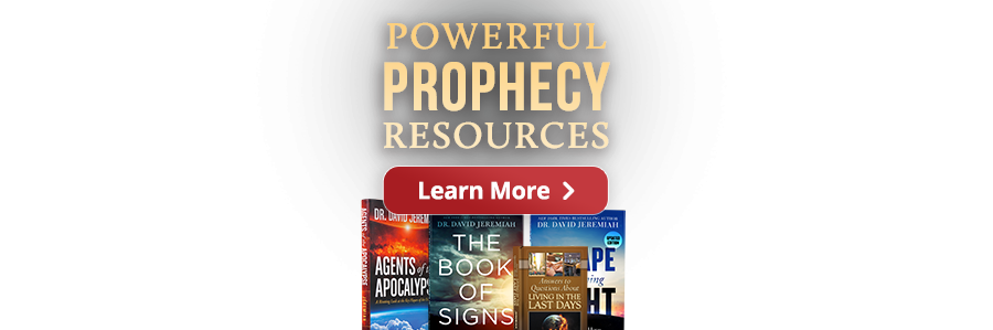 Prophecy Resources from David Jeremiah - Learn More