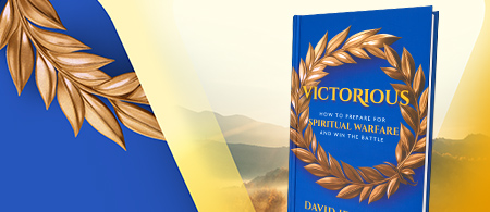 How to Prepare for Spiritual Warfare and Win the Battle - NEW from David Jeremiah—Victorious