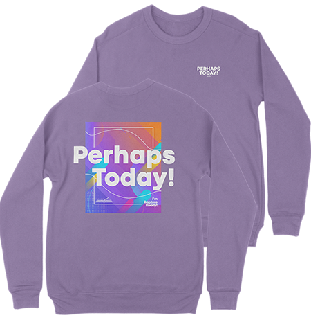 Perhaps Today Violet Sweatshirt-Small