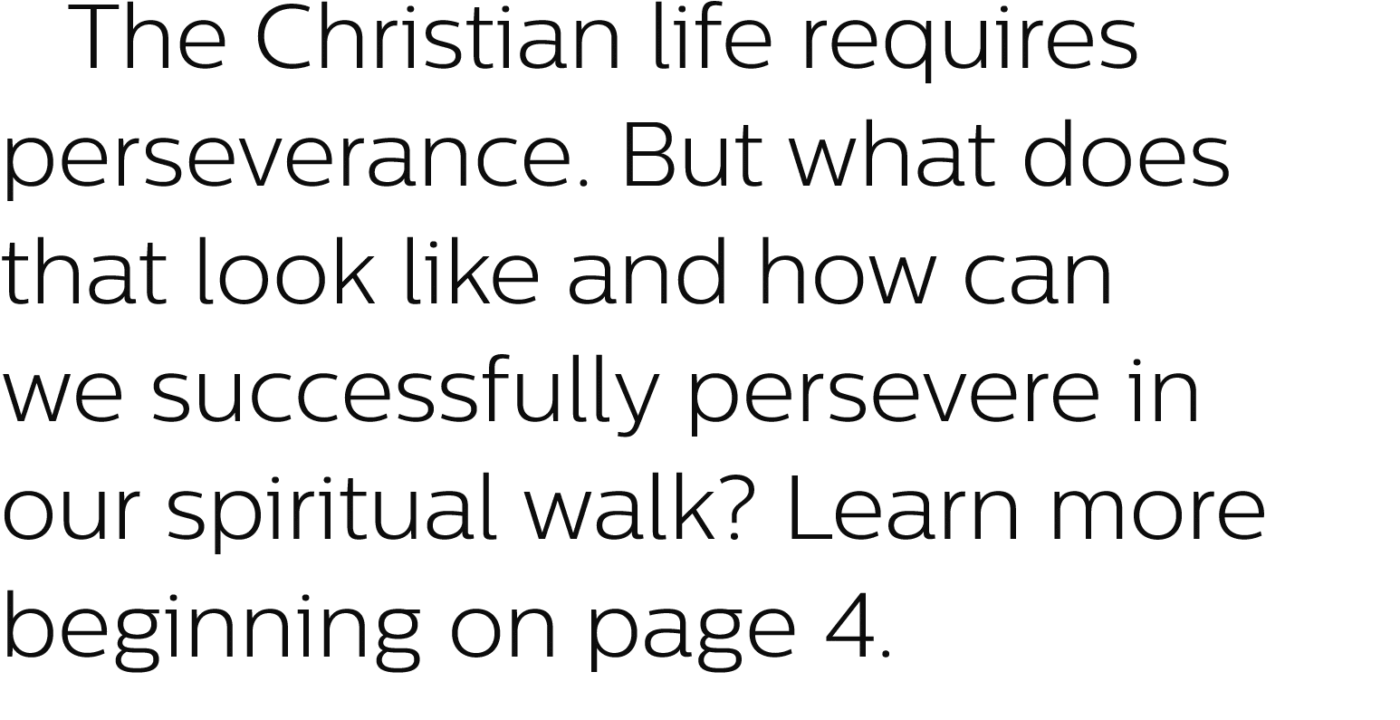  The Christian life requires perseverance. But what does that look like and how can we successfully persevere in our ...