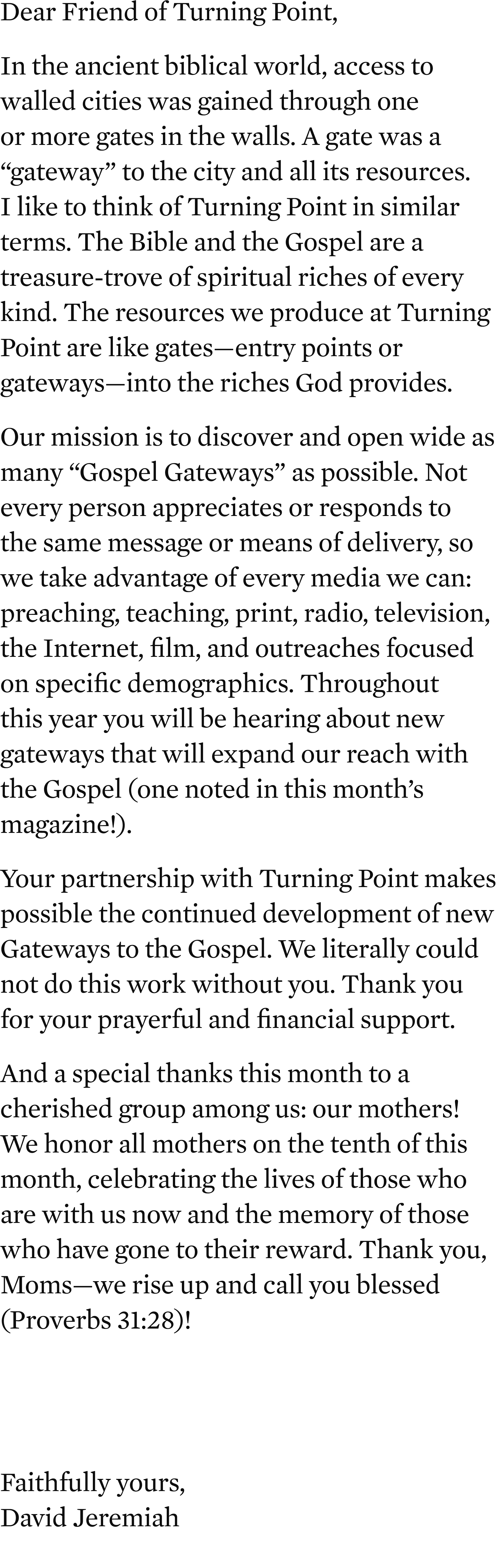 Dear Friend of Turning Point, In the ancient biblical world, access to walled cities was gained through one or more g...
