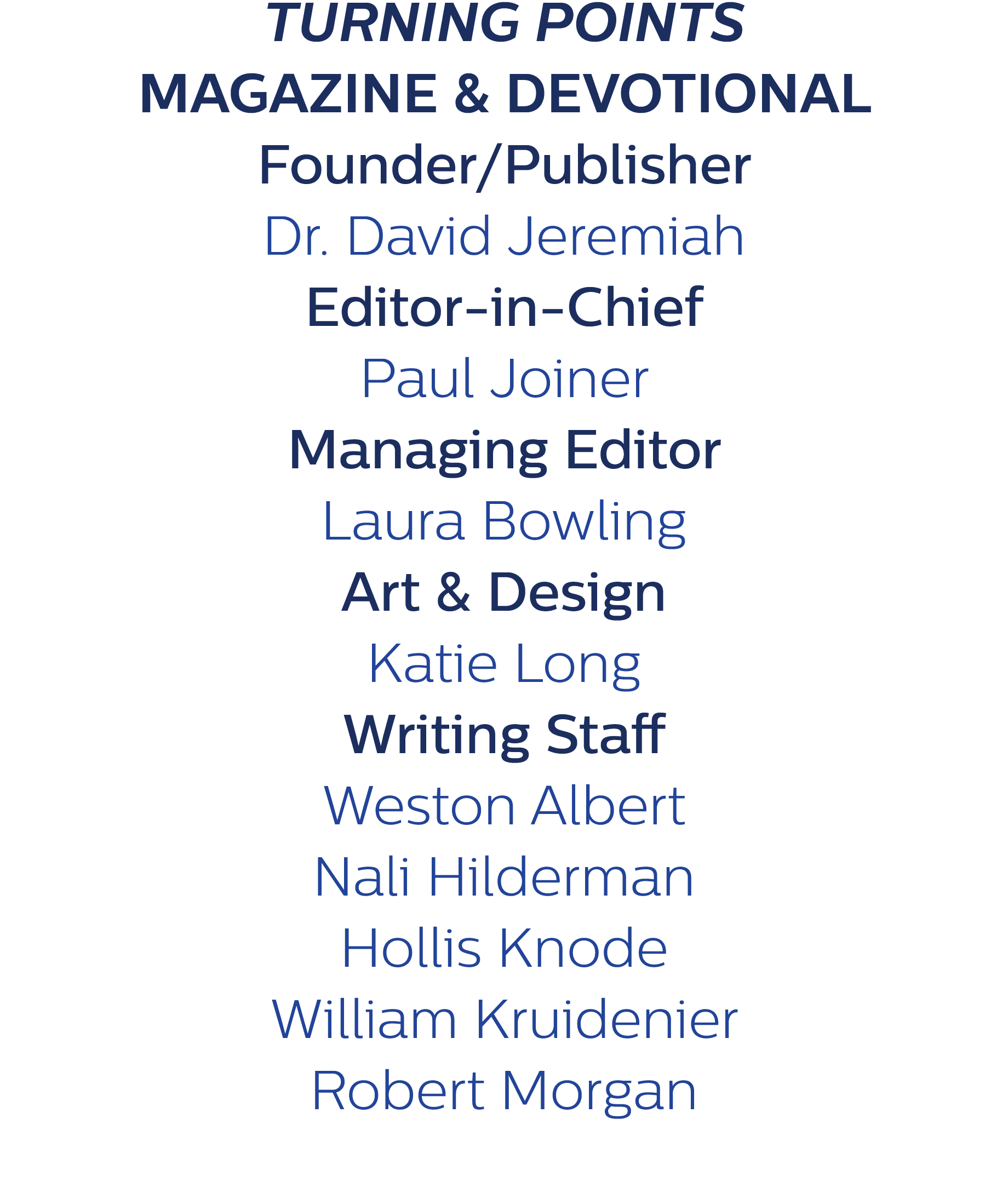 TURNING POINTS MAGAZINE & DEVOTIONAL Founder/Publisher Dr. David Jeremiah Editor in Chief Paul Joiner Managing Editor...