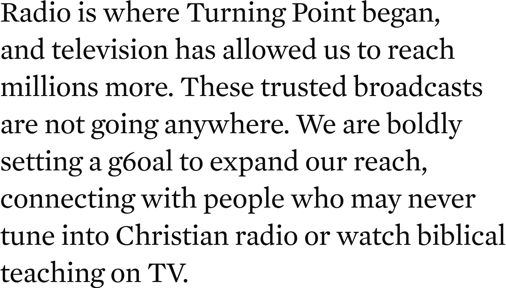 Radio is where Turning Point began, and television has allowed us to reach millions more. These trusted broadcasts ar...