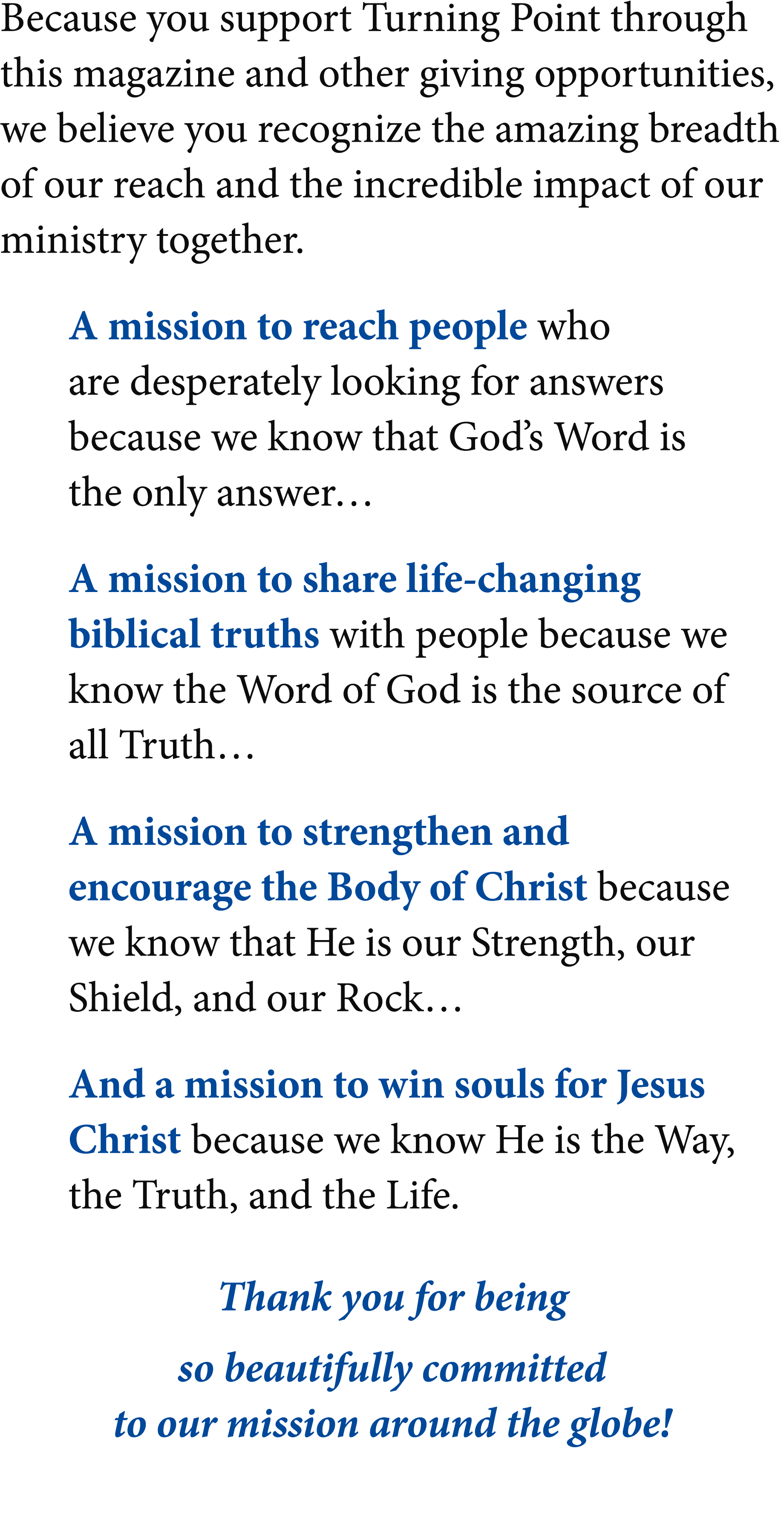 Because you support Turning Point through this magazine and other giving opportunities, we believe you recognize the ...