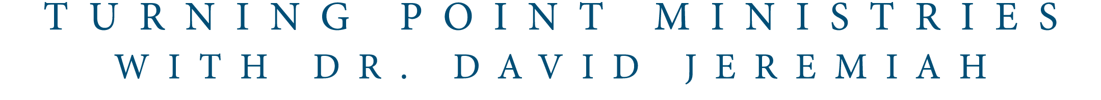 TURNING POINT MINISTRIES WITH DR. DAVID JEREMIAH