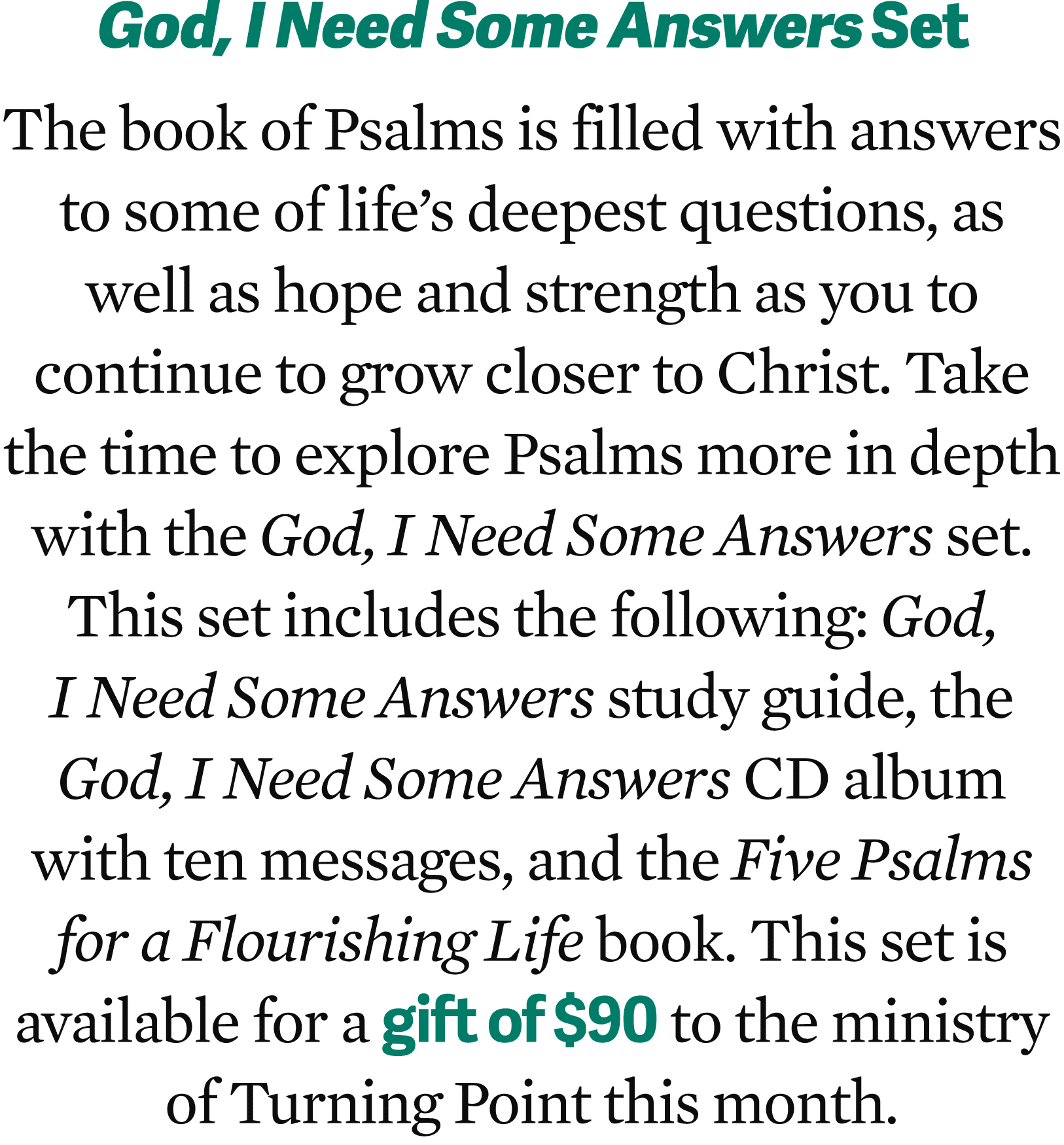God, I Need Some Answers Set The book of Psalms is filled with answers to some of life’s deepest questions, as well a...