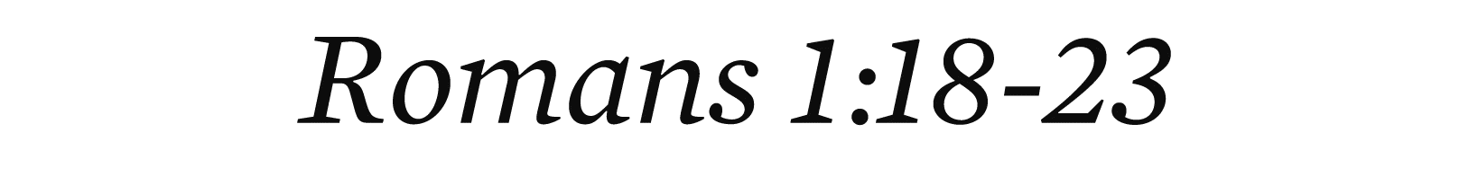 Romans 1:18 23