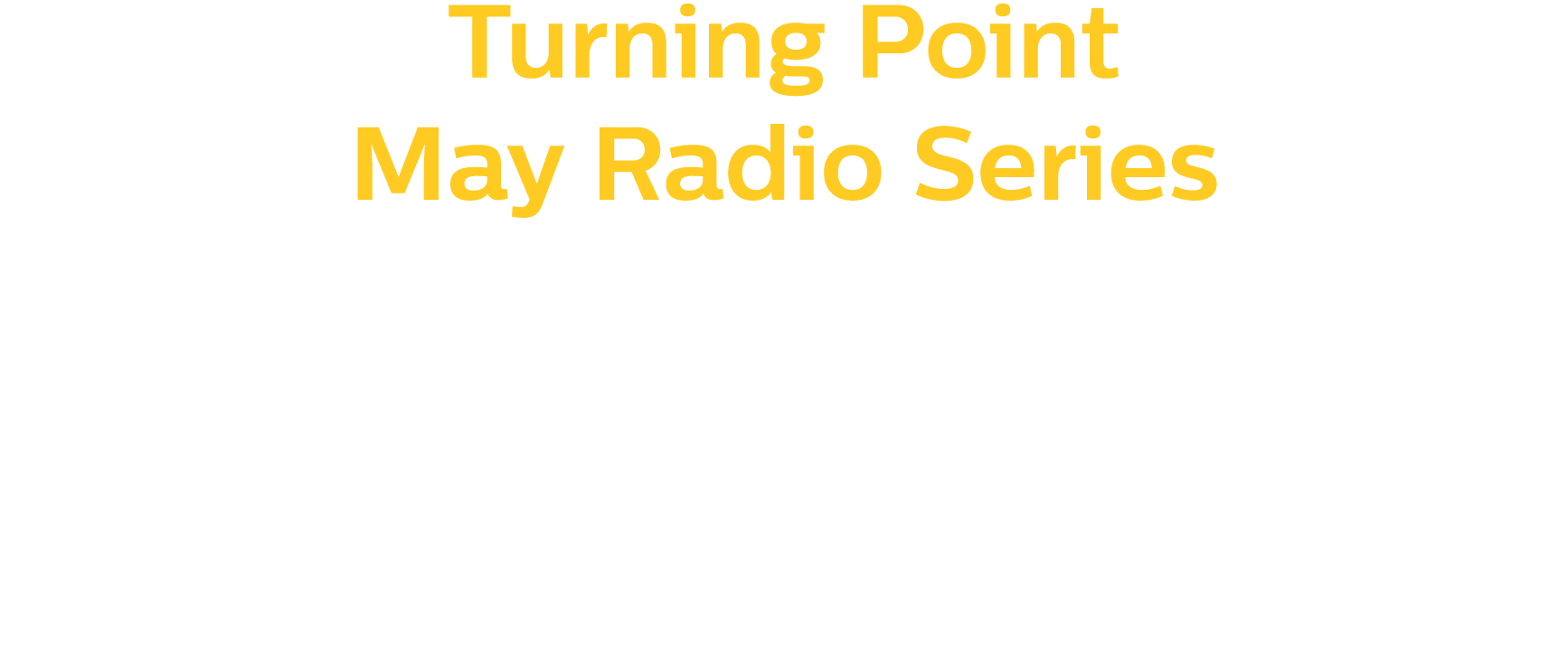Turning Point May Radio Series God, I Need Some Answers Special Inspirational Messages