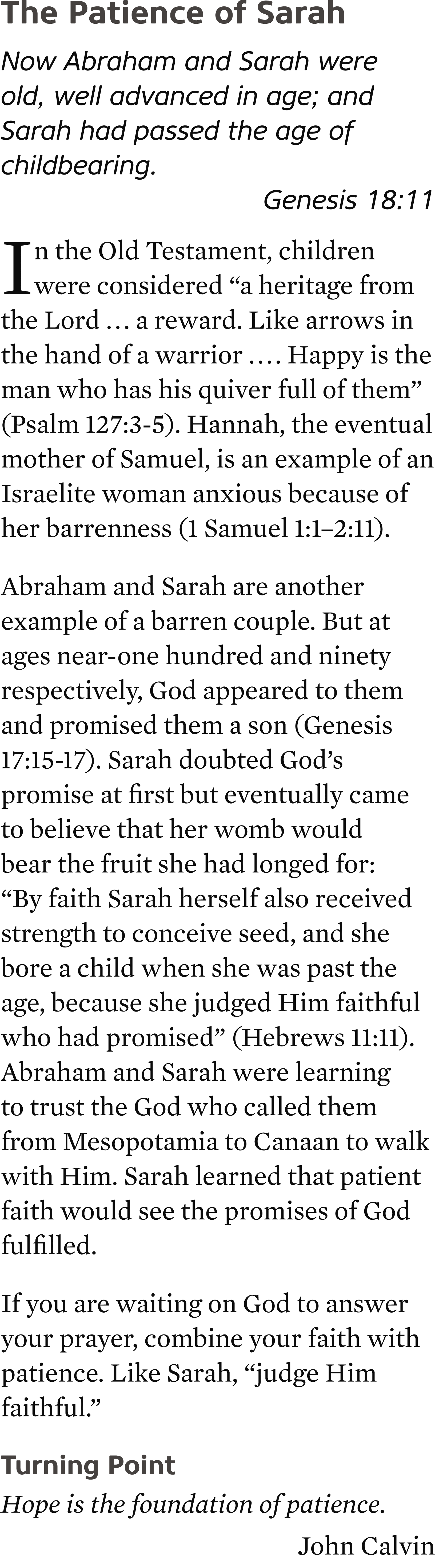 The Patience of Sarah Now Abraham and Sarah were old, well advanced in age; and Sarah had passed the age of childbear...