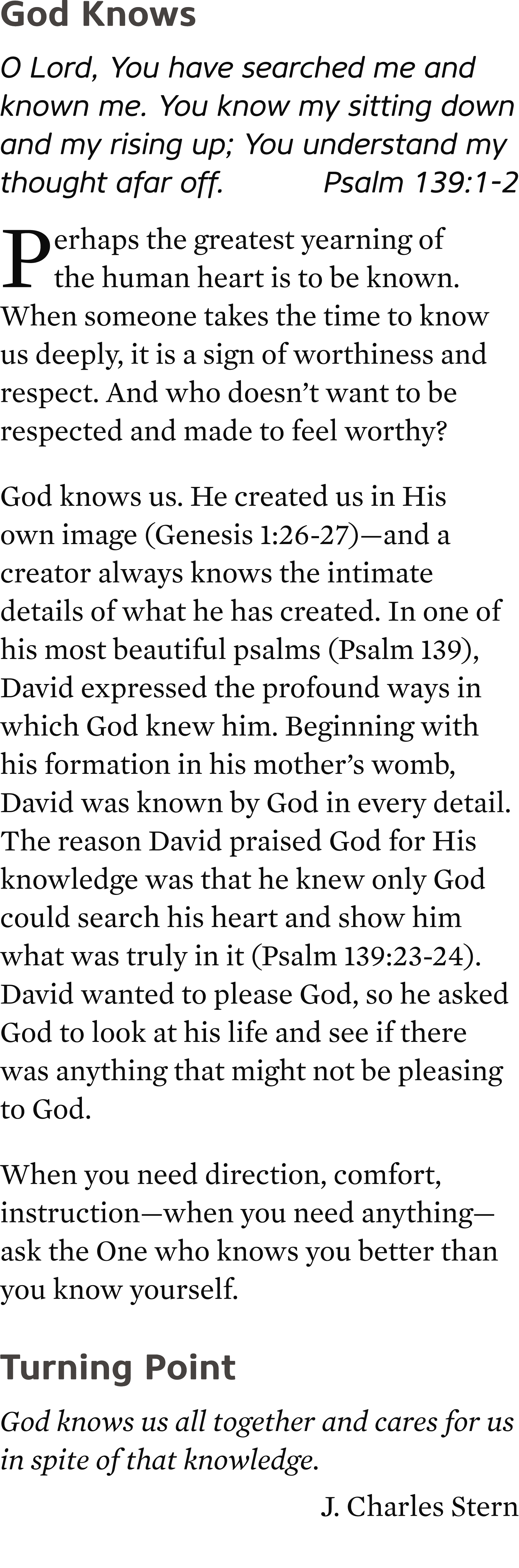 God Knows O Lord, You have searched me and known me. You know my sitting down and my rising up; You understand my tho...