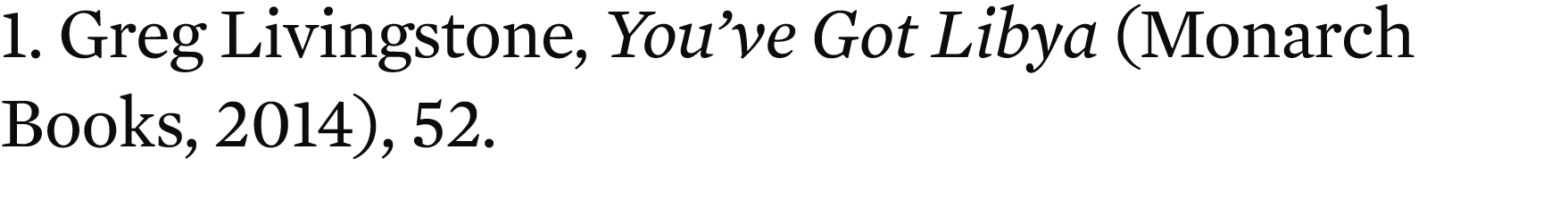 1. Greg Livingstone, You’ve Got Libya (Monarch Books, 2014), 52.