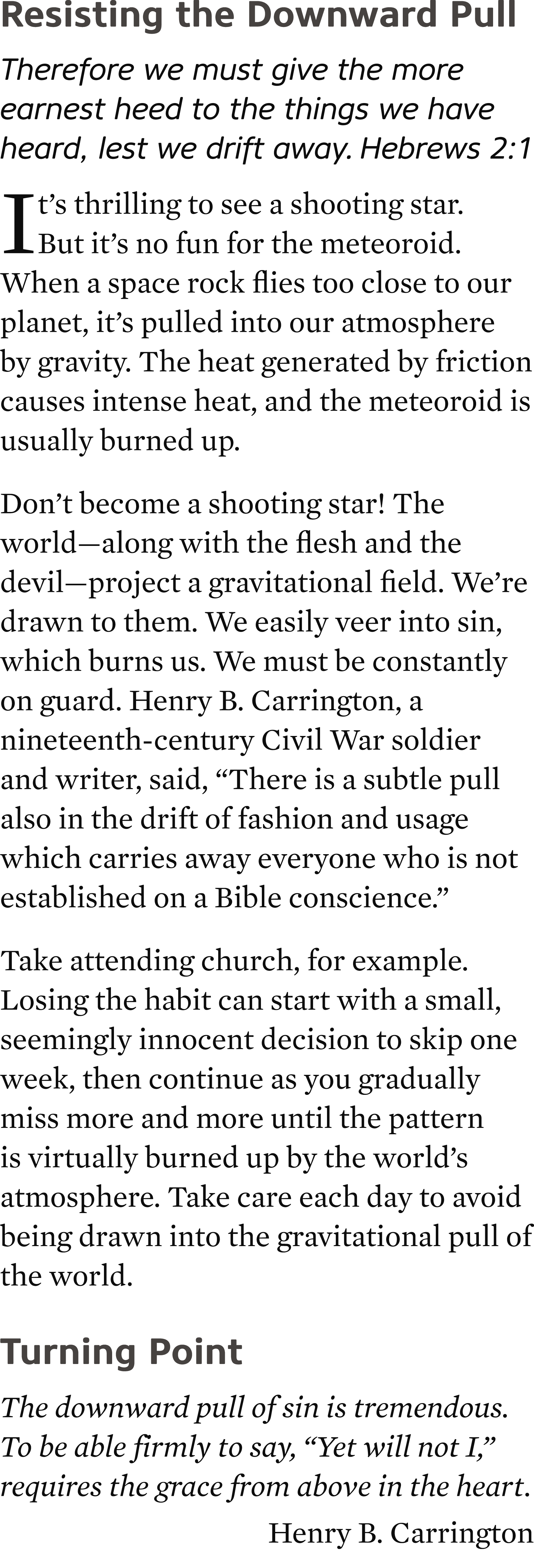 Resisting the Downward Pull Therefore we must give the more earnest heed to the things we have heard, lest we drift a...