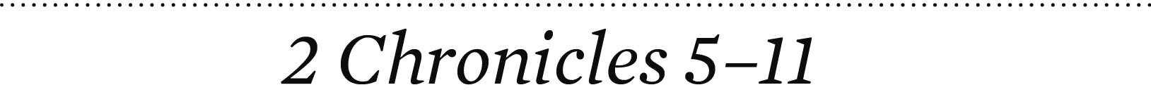 2 Chronicles 5–11