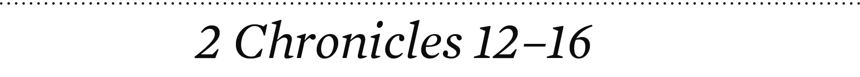2 Chronicles 12–16