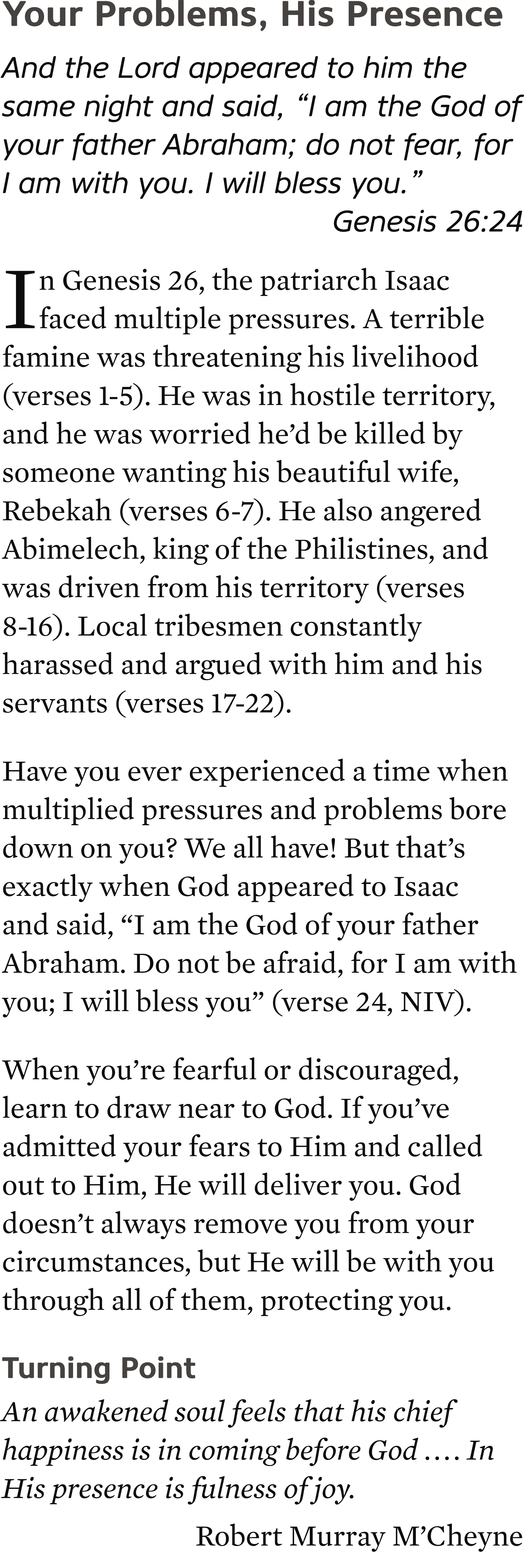 Your Problems, His Presence And the Lord appeared to him the same night and said, “I am the God of your father Abraha...