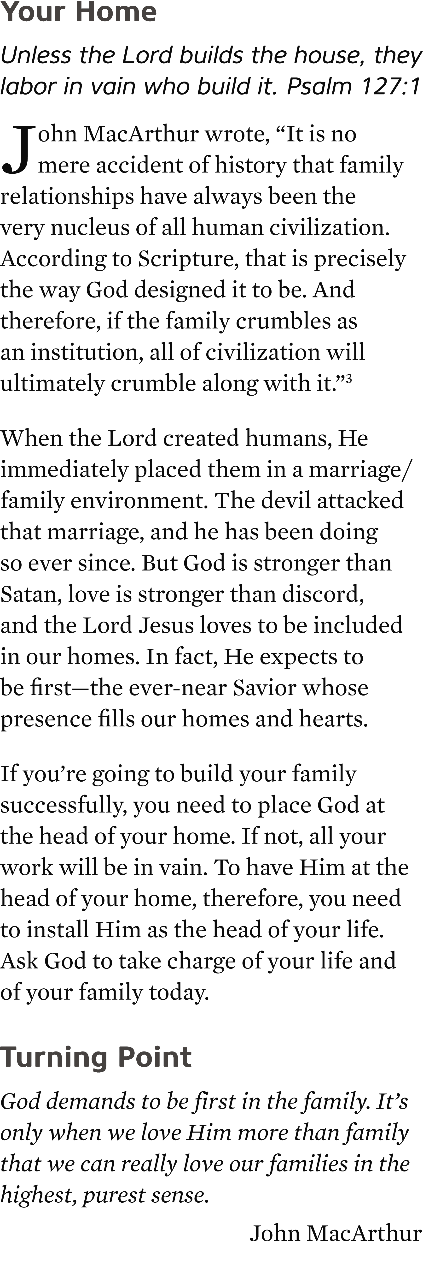Your Home Unless the Lord builds the house, they labor in vain who build it. Psalm 127:1 John MacArthur wrote, “It is...