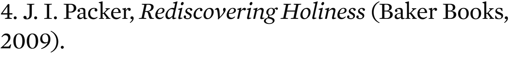4. J. I. Packer, Rediscovering Holiness (Baker Books, 2009).