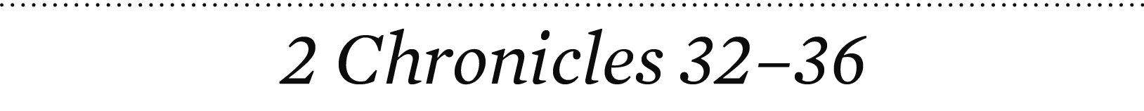 2 Chronicles 32–36