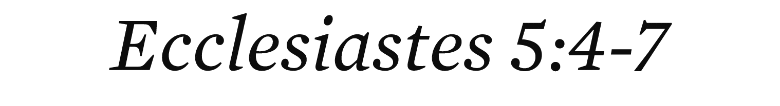 Ecclesiastes 5:4 7