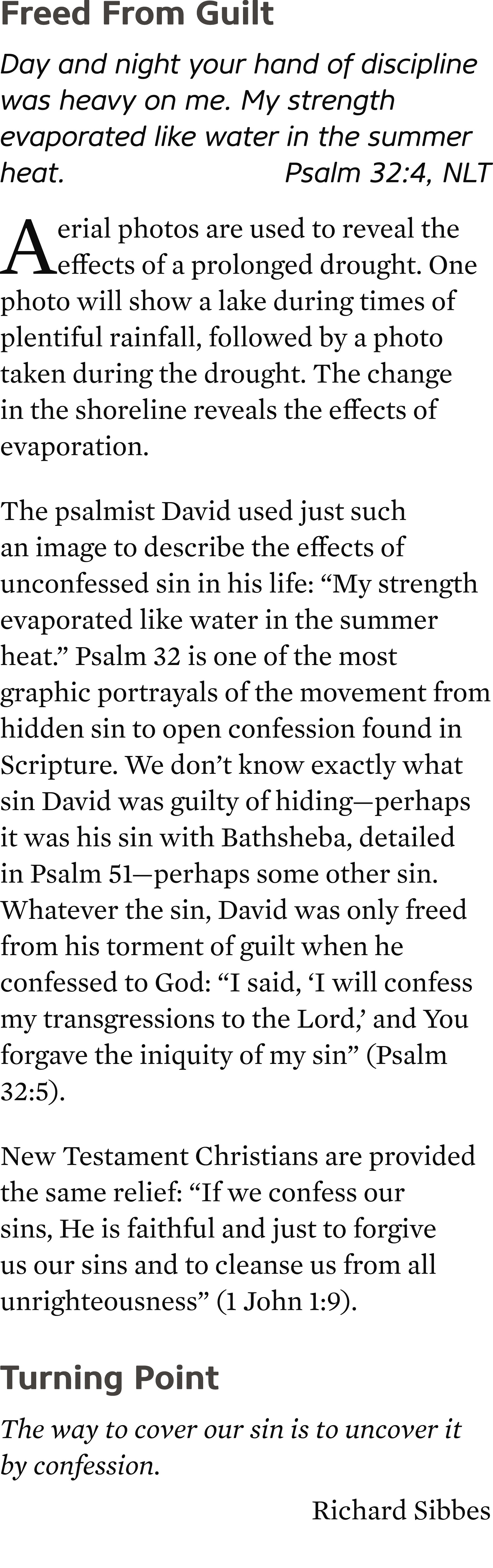Freed From Guilt Day and night your hand of discipline was heavy on me. My strength evaporated like water in the summ...