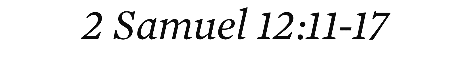 2 Samuel 12:11 17