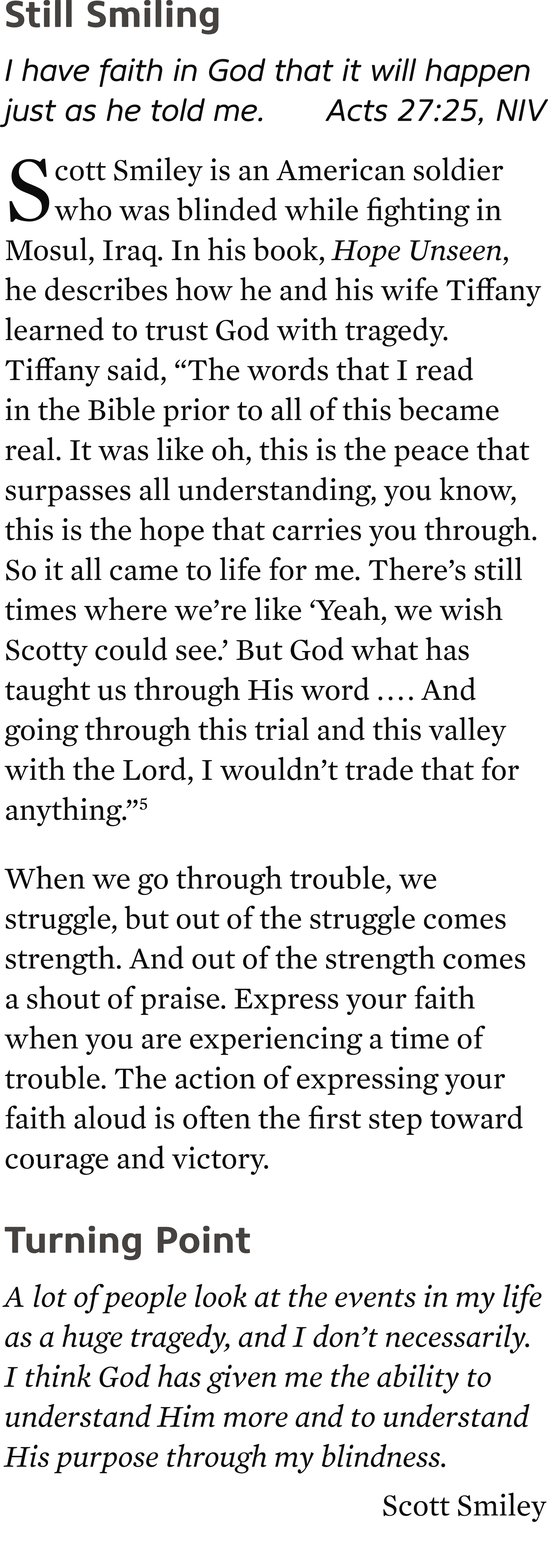 Still Smiling I have faith in God that it will happen just as he told me. Acts 27:25, NIV Scott Smiley is an American...