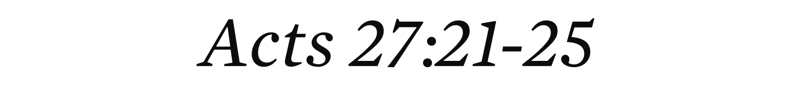 Acts 27:21 25