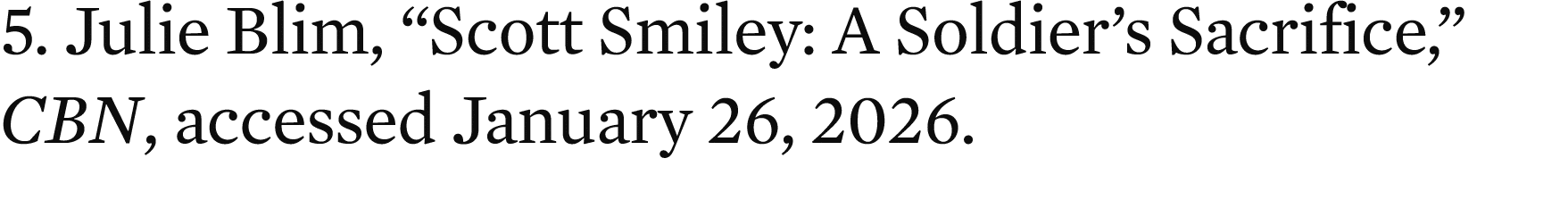 5. Julie Blim, “Scott Smiley: A Soldier’s Sacrifice,” CBN, accessed January 26, 2026.