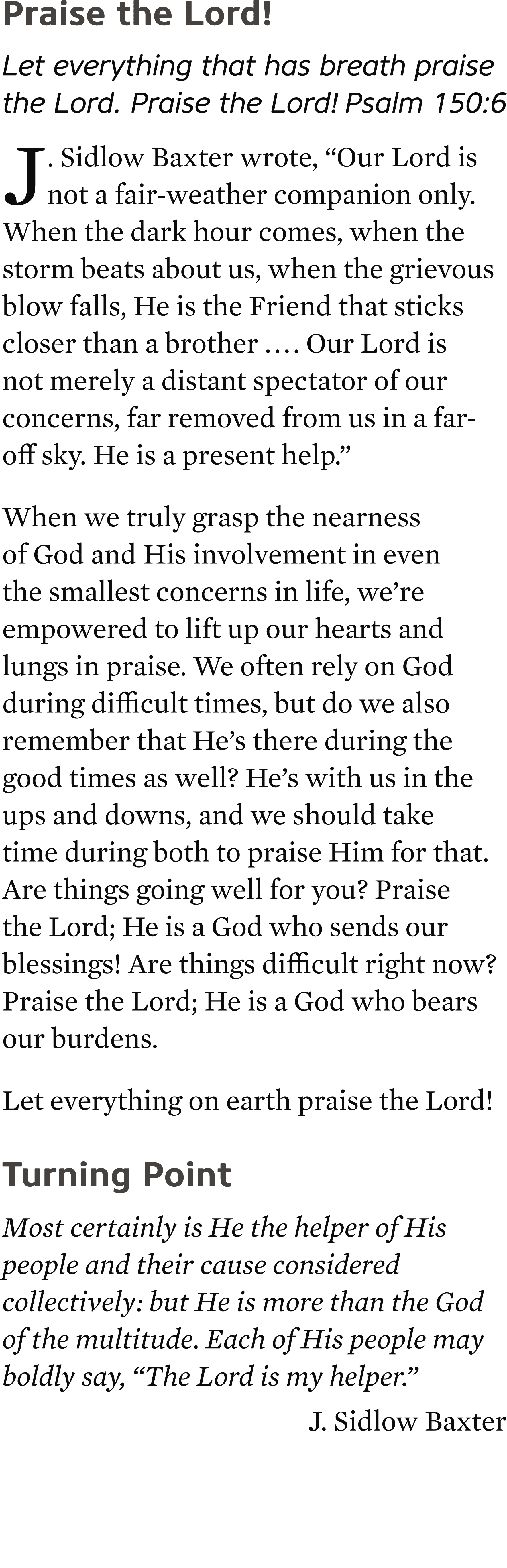 Praise the Lord! Let everything that has breath praise the Lord. Praise the Lord! Psalm 150:6 J. Sidlow Baxter wrote,...