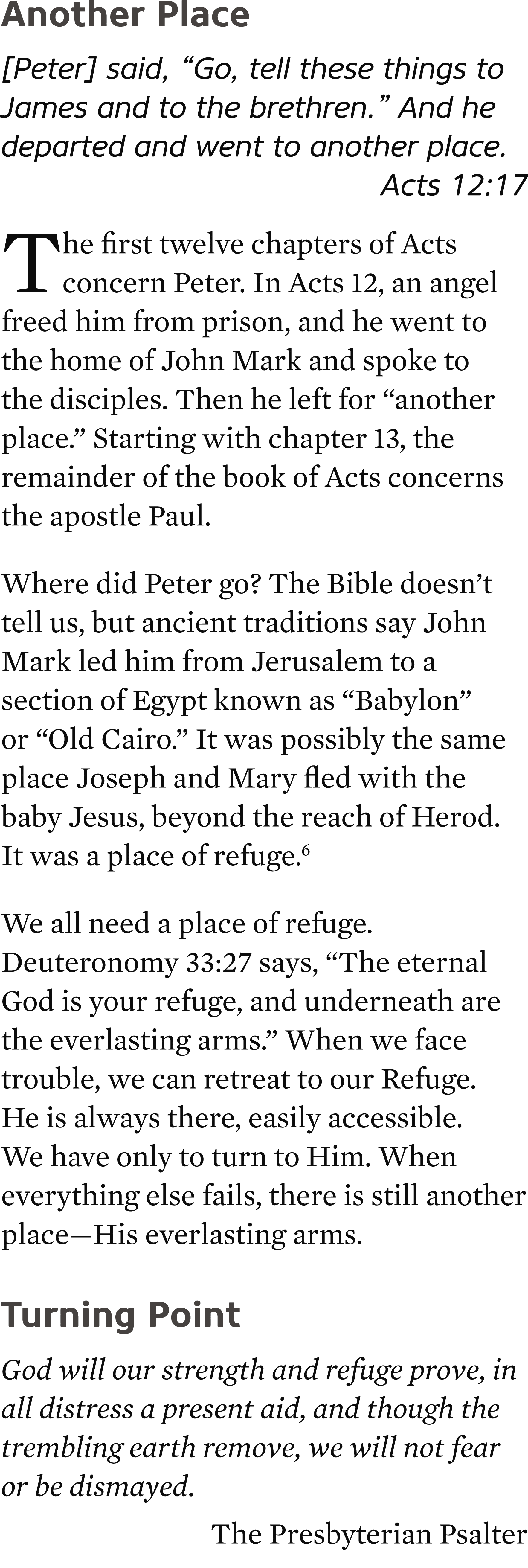 Another Place [Peter] said, “Go, tell these things to James and to the brethren.” And he departed and went to another...