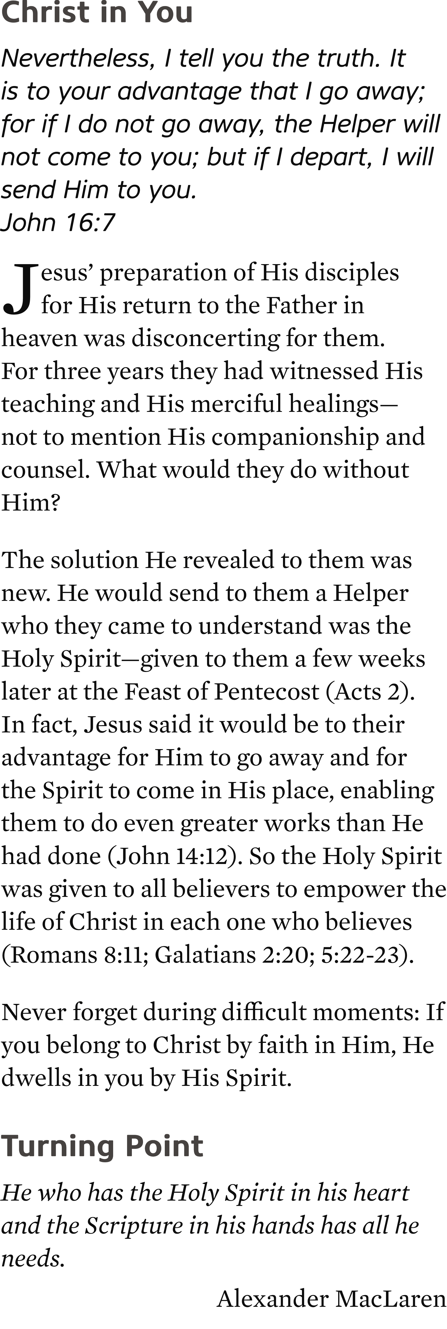 Christ in You Nevertheless, I tell you the truth. It is to your advantage that I go away; for if I do not go away, th...