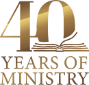 40 Years of Ministry 40 Years of Ministry