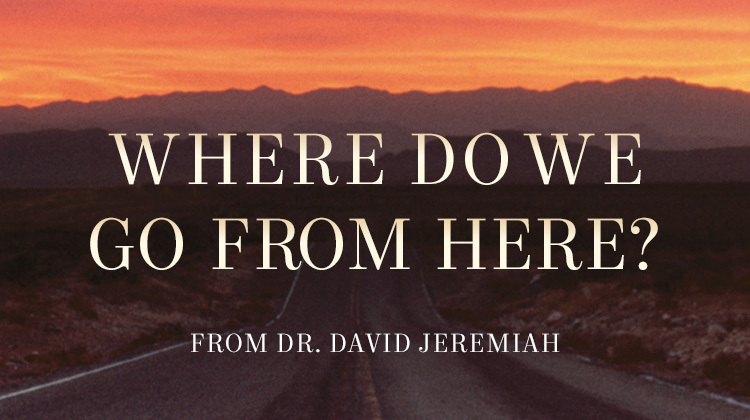 Where Do We Go From Here - Preorder - DavidJeremiah.co.uk