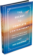 The Secret to Complete Contentment by Jack Countryman