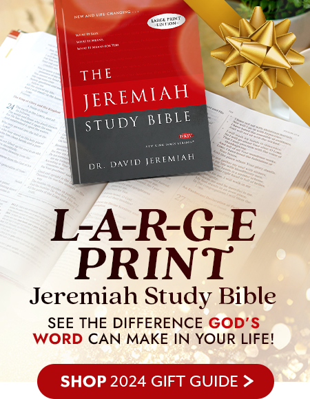 Large Print Jeremiah Study Bible - Shop 2024 Gift Guide >